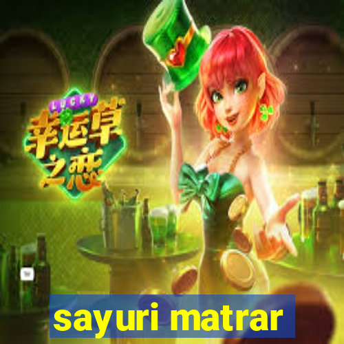 sayuri matrar